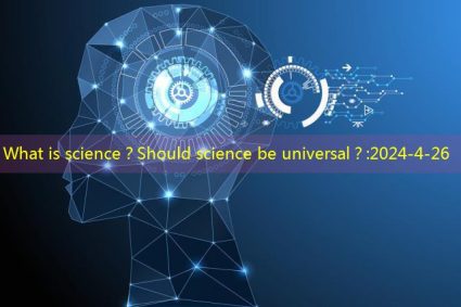 What is science？Should science be universal？
